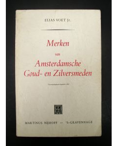 Elias Voet Jr.' Merken van Amsterdamsche Goud- en Zilversmeden'. Uitgave met meestertekens en jaarletters, 1912